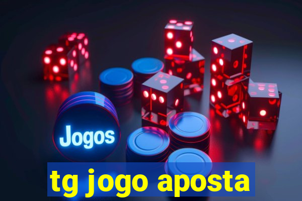 tg jogo aposta